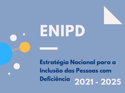 Estratégia Nacional da Inclusão das Pessoas com Deficiência 2021-2025 em consulta pública