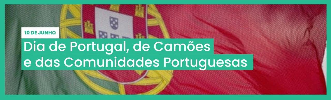 10 de Junho de 2022 - Dia de Portugal, de Camões e das Comunidades Portuguesas